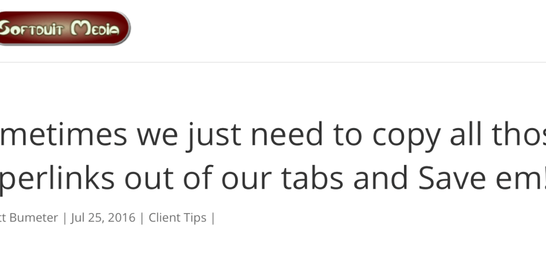 Sometimes we just need to copy all those hyperlinks out of our tabs and Save em!