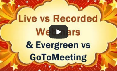 Live vs Recorded or Prerecorded Webinars Plus Evergree aka Ever Webinar vs GotoMeeting